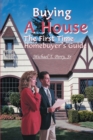 Image for Buying a House : The First Time Homebuyer&#39;s Guide