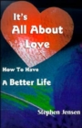 Image for It&#39;s All about Love : How to Have a Better Life