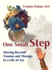 Image for One Small Step : Moving Beyond Trauma and Therapy to a Life of Joy