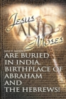 Image for Jesus and Moses Are Buried in India, Birthplace of Abraham and the Hebrews!