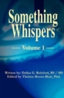 Image for Something Whispers : Volume 1