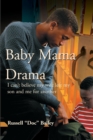 Image for Baby Mama Drama : I Can&#39;t Believe My Wife Left My Son and Me for Another
