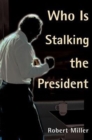Image for Who is Stalking the President