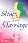Image for Shape Your Personality--Shape Up Your Marriage : Uncover Your Personality Pattern Strengthen Your Relationship Achieve Mutual Understanding