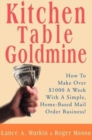 Image for Kitchen Table Goldmine : How to Make Over $1000 a Week with a Simple, Home-Based Mail Order Business!