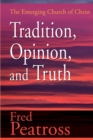 Image for Tradition, Opinion, and Truth : The Emerging Church of Christ