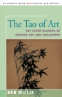 Image for The Tao of Art : The Inner Meaning of Chinese Art and Philosophy