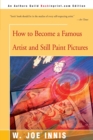 Image for How to Become a Famous Artist and Still Paint Pictures