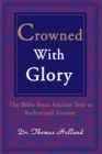 Image for Crowned with Glory : The Bible from Ancient Text to Authorized Version
