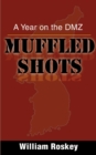 Image for Muffled Shots : A Year on the DMZ
