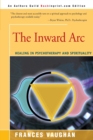 Image for The Inward Arc : Healing in Psychotherapy and Spirituality