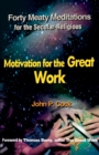 Image for Motivation for the Great Work : Forty Meaty Meditations for the Secular-Religious
