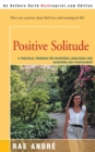 Image for Positive Solitude : A Practical Program for Mastering Loneliness and Achieving Self-Fulfillment