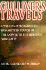 Image for Gulliver&#39;s Travels : A Witness Exploration of Humanity in Search of the Answer to the Question &quot;Who Am I?&quot;