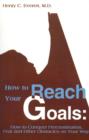 Image for How to Reach Your Goals : How to Conquer Procrastination, Fear and Other Obstacles on Your Way