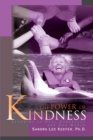 Image for The Power of Kindness : Learning to Heal Ourselves and Our World