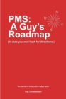 Image for PMS: A Guy&#39;s Roadmap
