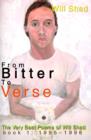 Image for From Bitter to Verse : The Very Best Poems of Will Shad Book 1: 1995-1996