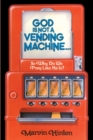 Image for God is Not a Vending Machine