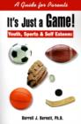 Image for It&#39;s Just a Game! : Youth, Sports &amp; Self Esteem: A Guide for Parents