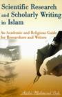 Image for Scientific Research and Scholarly Writing in Islam : An Academic and Religious Guide for Researchers and Writers