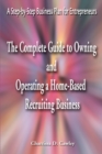 Image for The Complete Guide to Owning and Operating a Home-Based Recruiting Business