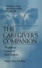 Image for The Caregiver&#39;s Companion : Words to Comfort and Inspire
