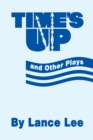 Image for Time&#39;s Up and Other Plays