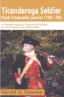 Image for Ticonderoga Soldier Elijah Estabrooks Journal 1758-1760 : A Massachusetts Provincial Soldier in the French and Indian War