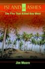 Image for Island of Ashes : The Fire That Killed Key West