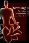 Image for Dowsing for Higher Consciousness