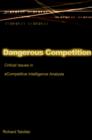 Image for Dangerous Competition : Critical Issues in eCompetitive Intelligence Analysis