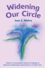 Image for Widening Our Circle : Wisdom for Young Women Facing the Challenges of Depression, Relationships, Eating Disorders, and Other Issues