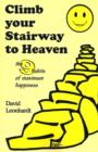 Image for Climb Your Stairway to Heaven : The 9 Habits of Maximum Happiness