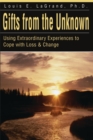 Image for Gifts from the Unknown : Using Extraordinary Experiences to Cope with Loss &amp; Change