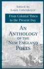 Image for An Anthology of the New England Poets from Colonial Times to the Present Day