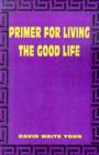 Image for Primer for Living the Good Life