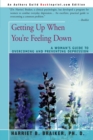 Image for Getting Up When You&#39;re Feeling Down : A Woman&#39;s Guide to Overcoming and Preventing Depression