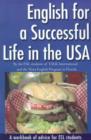 Image for English for a Successful Life in the USA : A Workbook of Advice for ESL Students