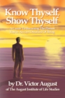 Image for Know Thyself, Show Thyself : A Guide to Becoming the Person You&#39;ve Always Dreamed of Being