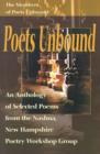 Image for Poets Unbound : An Anthology of Selected Poems from the Nashua, New Hampshire Poetry Workshop Group