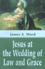 Image for Jesus at the Wedding of Law and Grace
