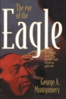 Image for The Eye of the Eagle : A Historical Novel of the First Major American Gold Rush