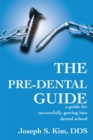 Image for The Pre-Dental Guide : A Guide for Successfully Getting Into Dental School