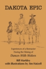 Image for Dakota Epic : Experiences of a Reenactor During the Filming of Dances with Wolves