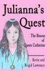 Image for Julianna&#39;s Quest : The Rescue of Queen Catherine