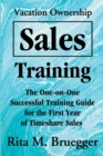 Image for Vacation Ownership Sales Training : The One-On-One Successful Training Guide for the First Year of Timeshare Sales