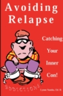 Image for Avoiding Relapse : Catching Your Inner Con