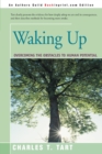 Image for Waking up  : overcoming the obstacles to human potential
