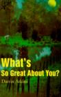 Image for What&#39;s So Great about You?